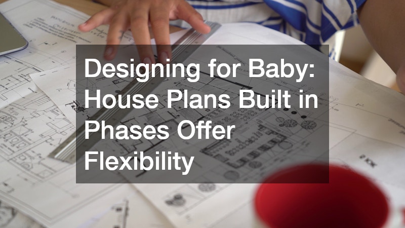 Designing for Baby: House Plans Built in Phases Offer Flexibility