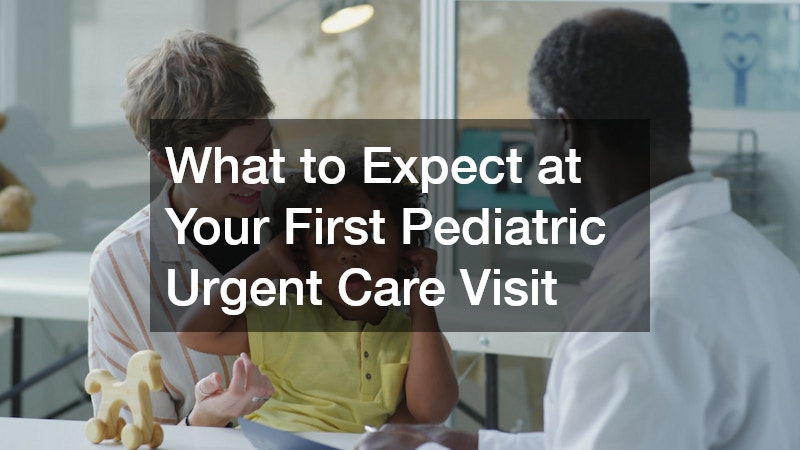 What to Expect at Your First Pediatric Urgent Care Visit